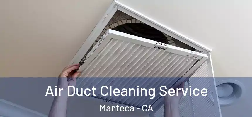 Air Duct Cleaning Service Manteca - CA