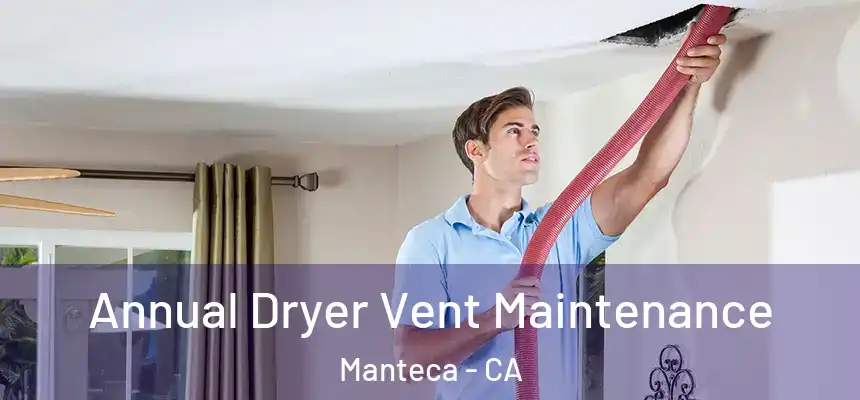 Annual Dryer Vent Maintenance Manteca - CA