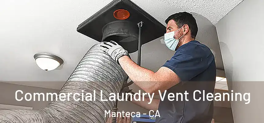 Commercial Laundry Vent Cleaning Manteca - CA