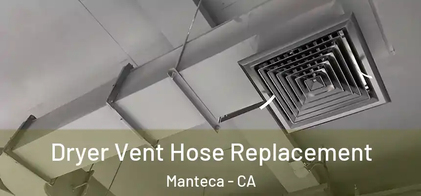  Dryer Vent Hose Replacement Manteca - CA