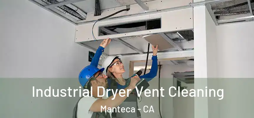 Industrial Dryer Vent Cleaning Manteca - CA