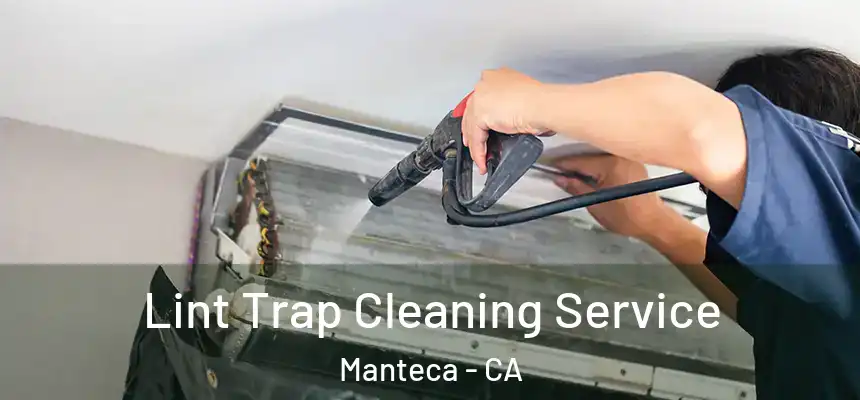 Lint Trap Cleaning Service Manteca - CA