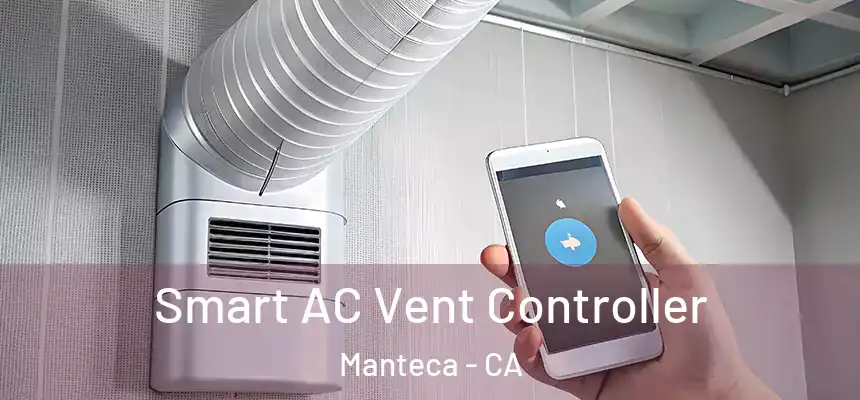 Smart AC Vent Controller Manteca - CA