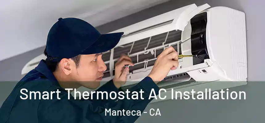  Smart Thermostat AC Installation Manteca - CA